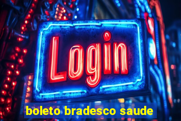 boleto bradesco saude